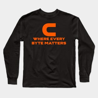 C Where Every Byte Matters Programming Long Sleeve T-Shirt